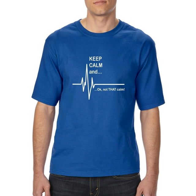 Normal is Boring - Big Men's T-Shirt, up to Tall Size 3XLT - Keep Calm Ok Not That Calm