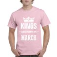 thumbnail image 1 of NIB - Men's T-Shirt Short Sleeve - Birthday Gift Kings Are Born In March, 1 of 3