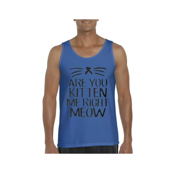 NIB - Men's Tank Top for Men - Are You Kitten Me Right Meow