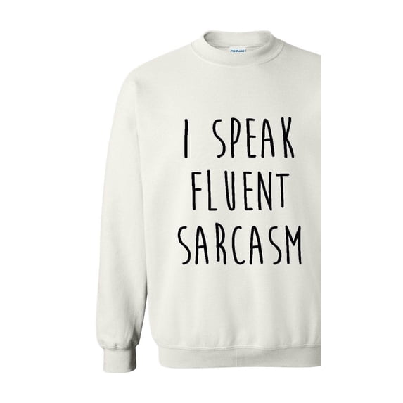 Normal is Boring - Women Sweatshirts and Hoodies, up to Size 5XL - I Speak Fluent Sarcasm
