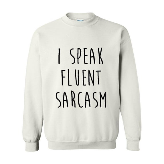 Normal is Boring - Women Sweatshirts and Hoodies, up to Size 5XL - I Speak Fluent Sarcasm