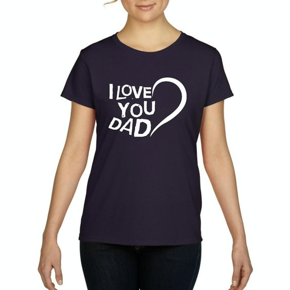 NIB - Women's T-Shirt Short Sleeve - Dad I Love You