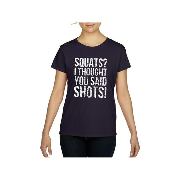 NIB - Women's T-Shirt Short Sleeve - Squats I Thought You Said