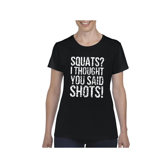 NIB - Women's T-Shirt Short Sleeve - Squats I Thought You Said