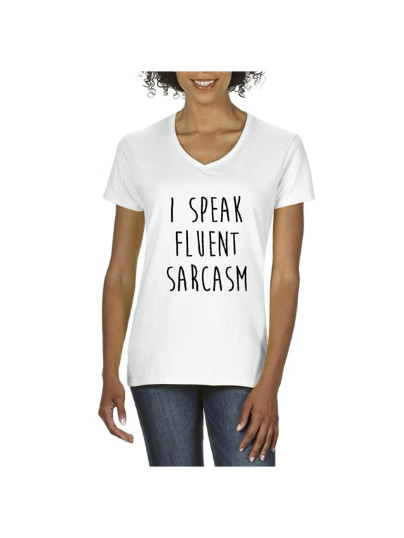 - Women's T-Shirt V-Neck Short Sleeve, up to Women Size 3XL - I Speak Fluent Sarcasm