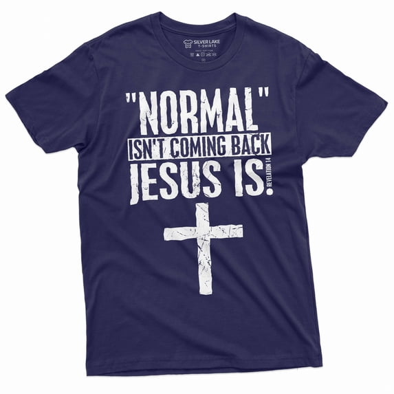 Normal is not coming back Jesus is T-shirt Christian Jesus Christ Mens Womens Christmas Gift tee (XX-Large Navy Blue)