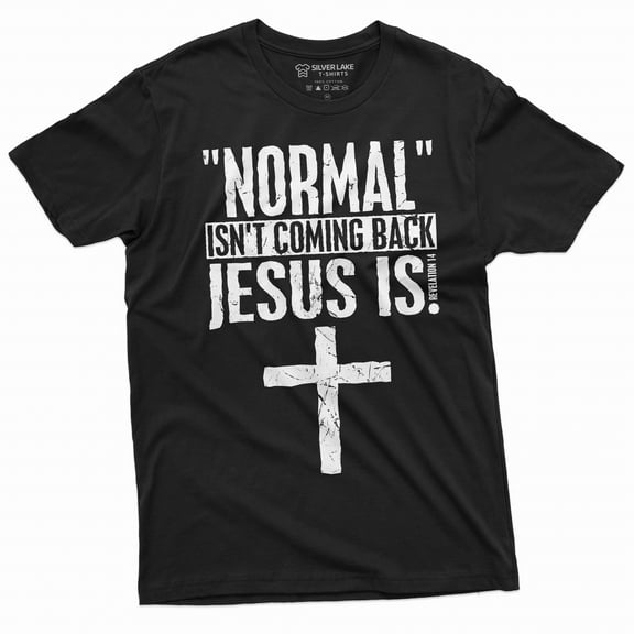 Normal is not coming back Jesus is T-shirt Christian Jesus Christ Mens Womens Christmas Gift tee