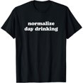 thumbnail image 1 of Normalize Day Drinking, Funny Drinking Shirts Men Women T-Shirt, 1 of 4