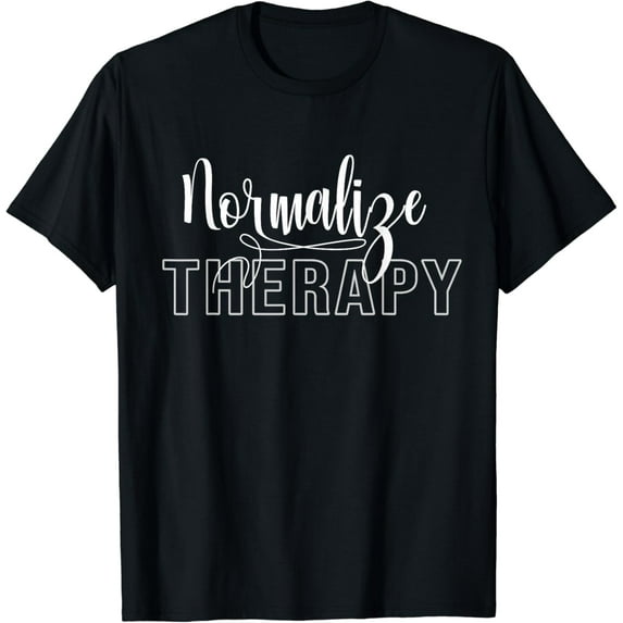 Normalize Therapy Statement Support Mental Health Matters T-Shirt