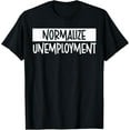 thumbnail image 1 of Normalize Unemployment T-Shirt, 1 of 4