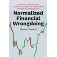 thumbnail image 1 of Normalized Financial Wrongdoing: How Re-Regulating Markets Created Risks and Fostered Inequality (Paperback), 1 of 1