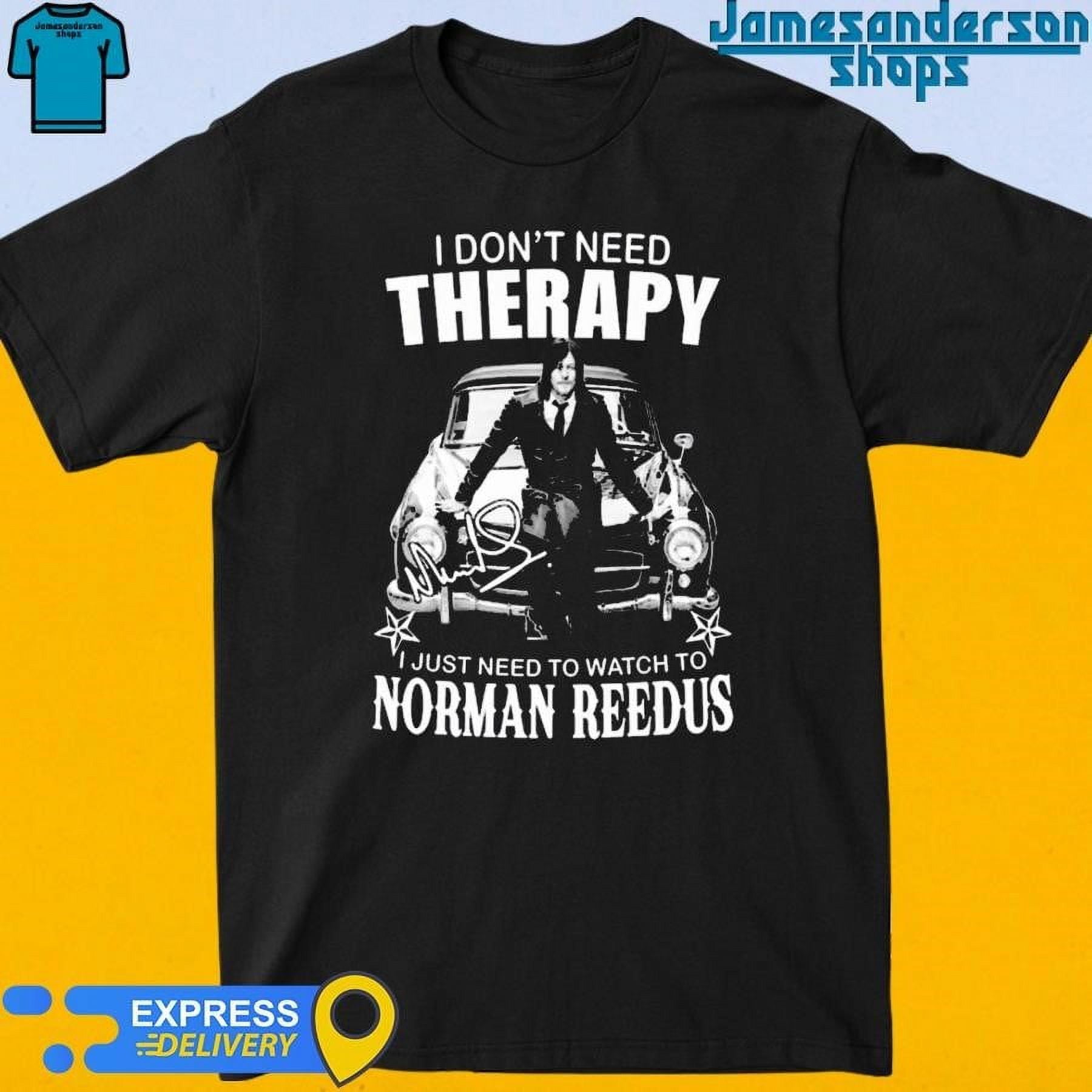 Norman Reedus I Don't Need Therapy I Just Need To Watch Movies Shirt