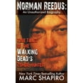 thumbnail image 1 of Norman Reedus: True Tales of The Walking Dead's Zombie Hunter - An Unauthorized Biography (Paperback), 1 of 1