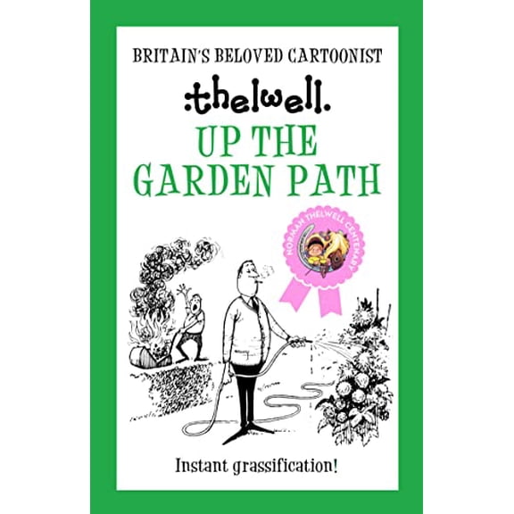 Pre-Owned Up the Garden Path: A Witty Take on Gardening from the Legendary Cartoonist (Paperback) 0749029323 9780749029326