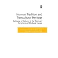 thumbnail image 1 of Norman Tradition and Transcultural Heritage: Exchange of Cultures in the 'Norman' Peripheries of Medieval Europe, (Hardcover), 1 of 1