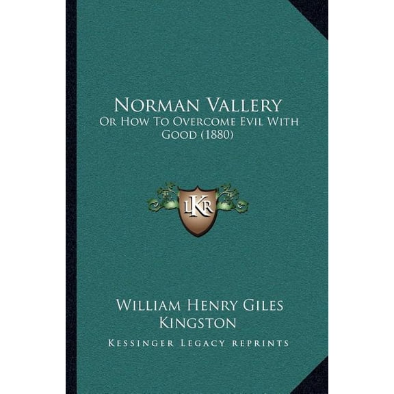 Norman Vallery : Or How To Overcome Evil With Good (1880) (Paperback)