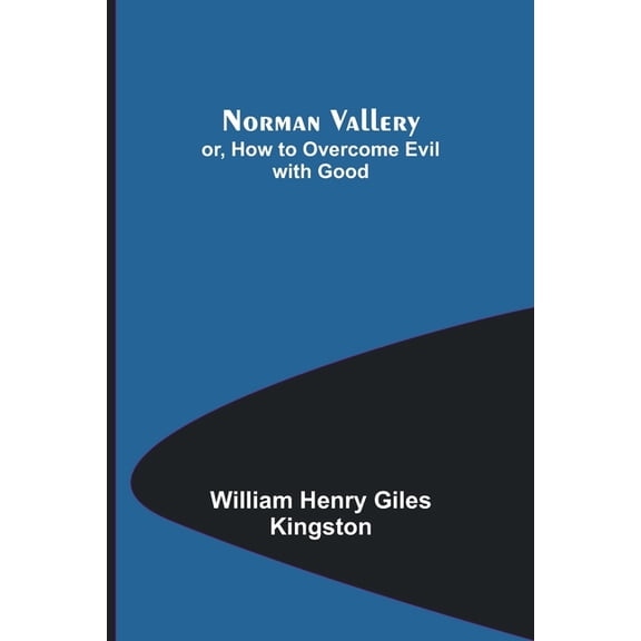 Norman Vallery; or, How to Overcome Evil with Good, (Paperback)