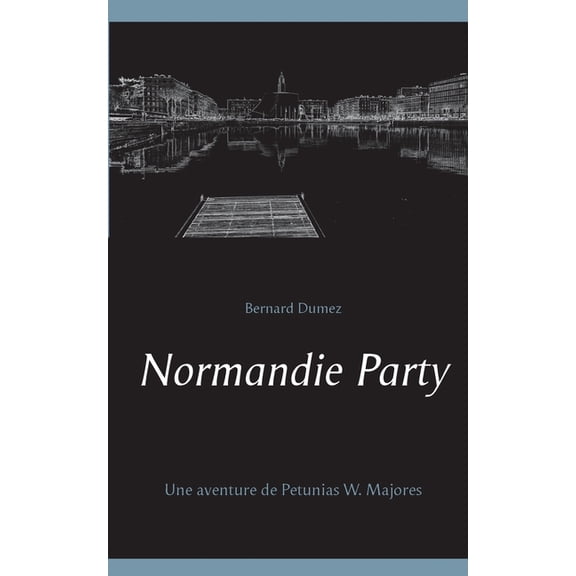 Normandie Party: Une aventure de Petunias W. Majores, (Paperback)