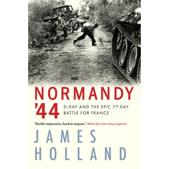Normandy '44: D-Day and the Epic 77-Day Battle for France, (Paperback)