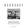 thumbnail image 1 of Pre-Owned Normandy : Breaching the Atlantic Wall: from d-Day to the Breakout and Liberation 9780760333273 Used, 1 of 1