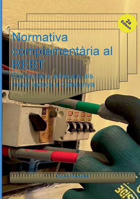 Normativa complementÃ ria al REBT: Comentaris adreÃ§ats als instal-ladors a Catalunya, (Paperback)