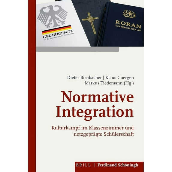 Normative Integration : Kulturkampf Im Klassenzimmer Und Netzgepragte Schulerschaft