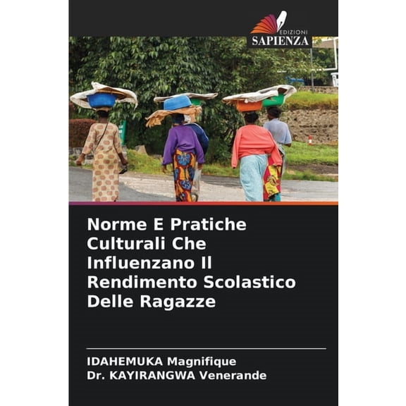 Norme E Pratiche Culturali Che Influenzano Il Rendimento Scolastico Delle Ragazze, (Paperback)