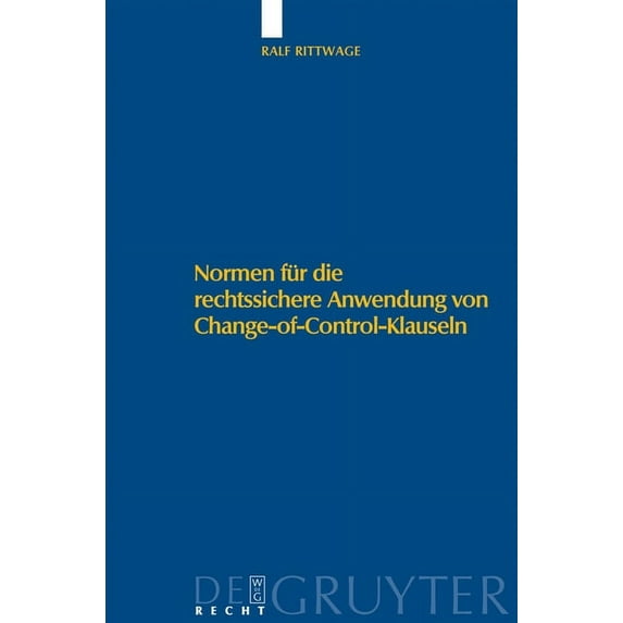 Normen Für Die Rechtssichere Anwendung Von Change-Of-Control-Klauseln, (Hardcover)