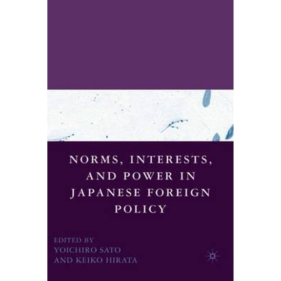 Pre-Owned Norms, Interests, and Power in Japanese Foreign Policy (Hardcover 9781403984487) by Y Sato