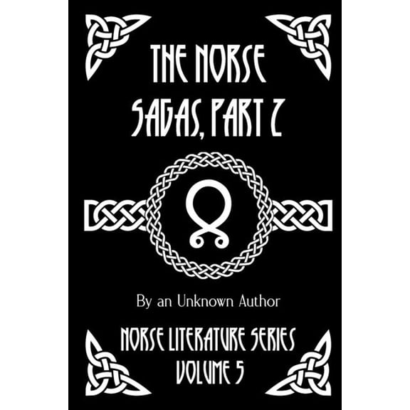 Norse Literature The Norse Sagas, Part 2: The Laxdla Saga, The Story of Burnt Njal, The Story of Gisli the Outlaw, and More, Book 5, (Paperback)