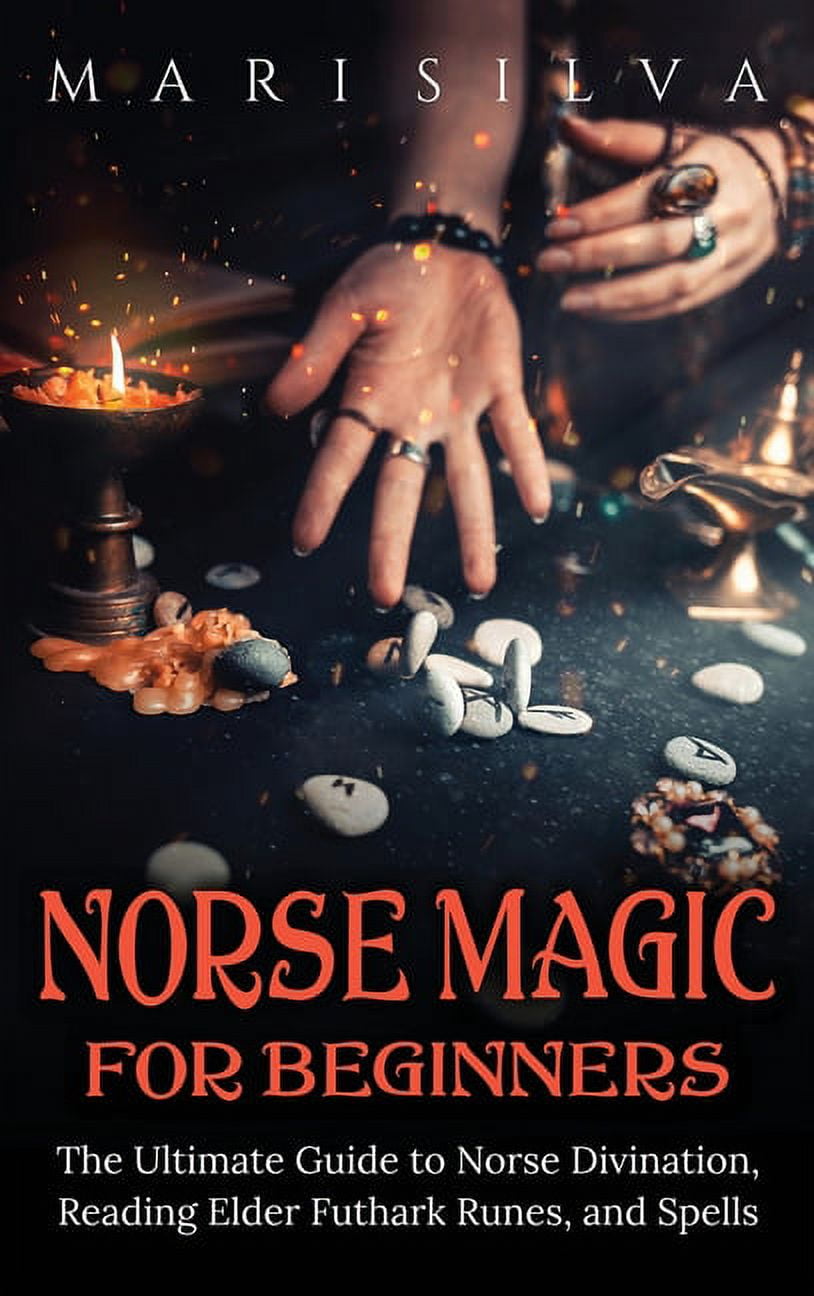 Norse Magic for Beginners: The Ultimate Guide to Norse Divination, Reading Elder Futhark Runes, and Spells, (Hardcover)