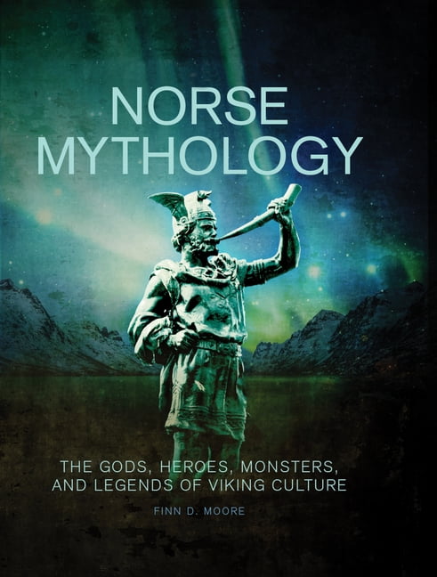 Norse Mythology: The Gods, Heroes, Monsters and Legends of the Viking Culture, (Hardcover)