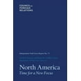 thumbnail image 1 of North America: Time for a New Focus  Task Force Report   Paperback  0876095996 9780876095997 David H. Petraeus, Robert B. Zoellick, Shannon K. ONeil, 1 of 1