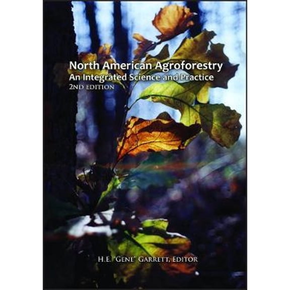 Pre-Owned North American Agroforestry: An Intergrated Science and Practice (Hardcover) 0891181636 9780891181637