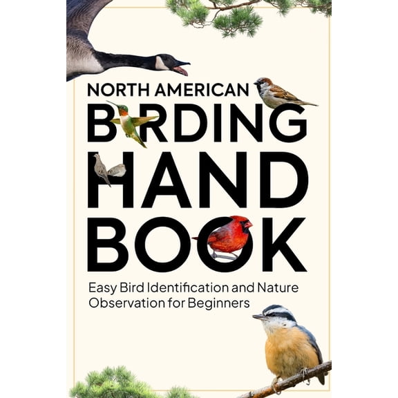 North American Birding Handbook: Easy Bird Identification and Nature Observation for Beginners, (Paperback)