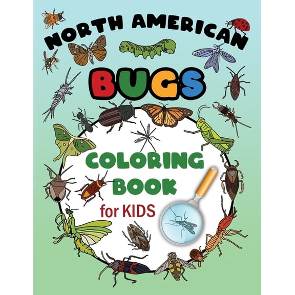 North American Bugs Coloring Book For Kids: Learn With Science, Easy Insects Colouring Pages, Educational Fun Grades 1,2