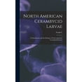 thumbnail image 1 of North American Cerambycid Larvae : A Classification and the Biology of North American Cerambycid Larvae (Hardcover), 1 of 1