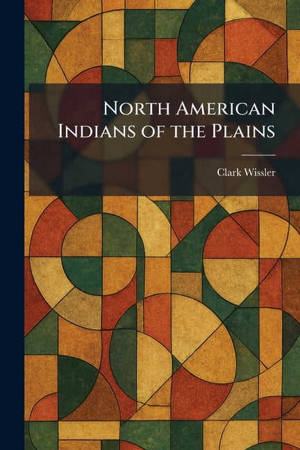 North American Indians of the Plains, (Paperback)