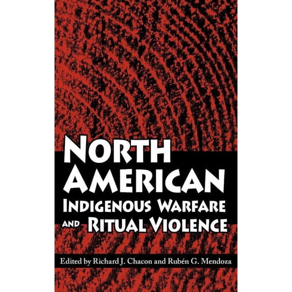 North American Indigenous Warfare and Ritual Violence, (Hardcover)