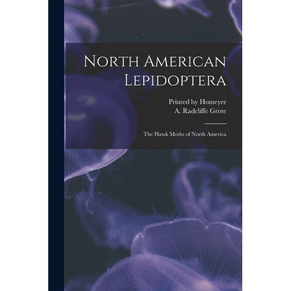 North American Lepidoptera: The Hawk Moths of North America, (Paperback)