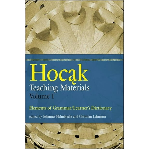 North American Native Peoples, Past and Hocak Teaching Materials: Elements of Grammar/Learner's Dictionary, (Hardcover)