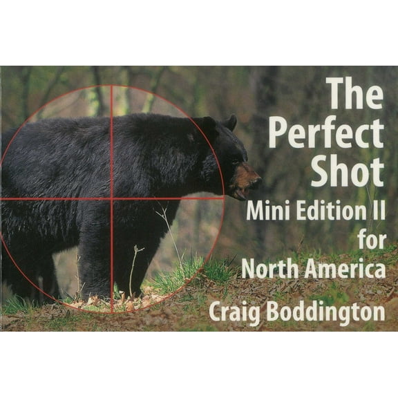 North American Perfect Shot: Bear, Bison, Cougar, Goat, Hog, Javelina, Muskox, Sheep, and Wolf, (Paperback)
