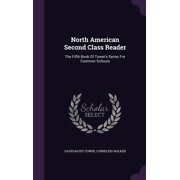 North American Second Class Reader The Fifth Book Of Towers Series For Common Schools Hardcover