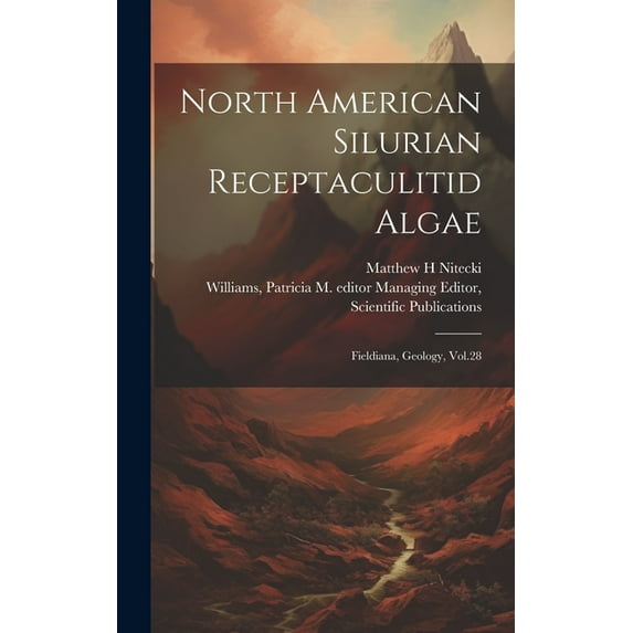 North American Silurian Receptaculitid Algae: Fieldiana, Geology, Vol.28 (Hardcover)