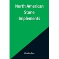 thumbnail image 1 of North American Stone Implements, (Paperback), 1 of 1