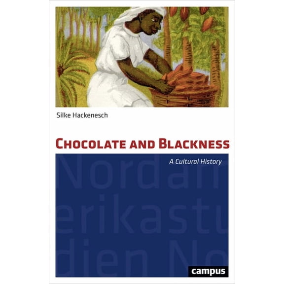 North American Studies: Chocolate and Blackness : A Cultural History (Paperback)
