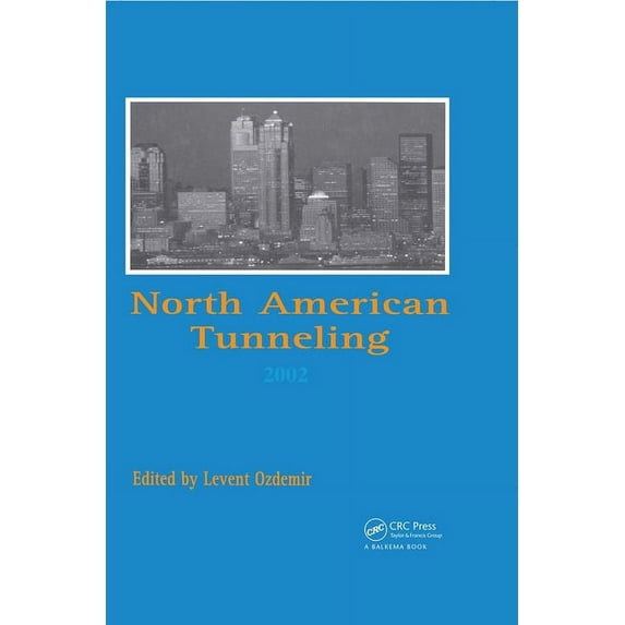 North American Tunneling 2002: Proceedings of the NAT Conference, Seattle, 18-22 May 2002, (Hardcover)