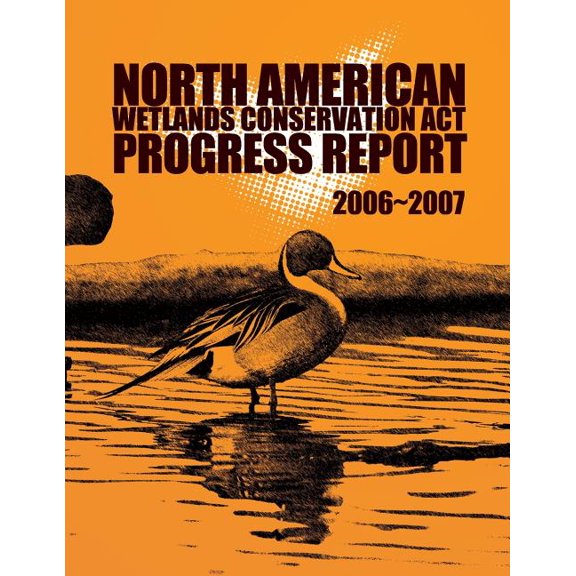 North American Wetlands Conservation Act Progress Report 2006-2007 (Paperback)