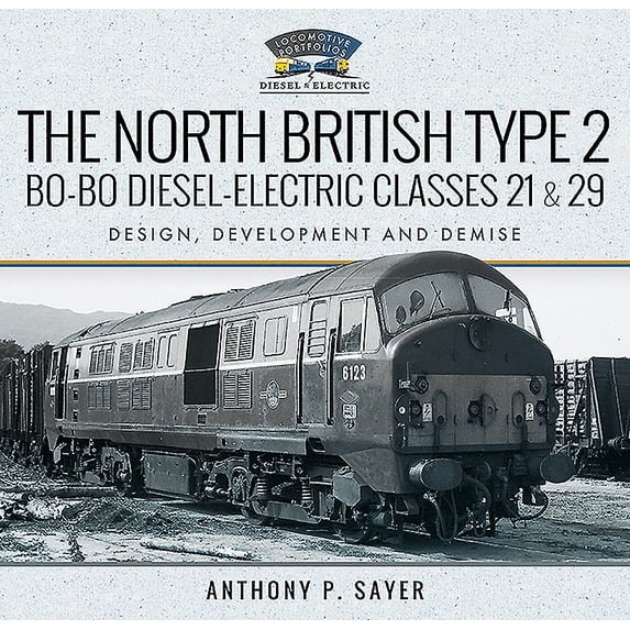 North British Type 2 Bo-Bo Diesel-Electric Classes 21 & 29 : Design, Development and Demise
