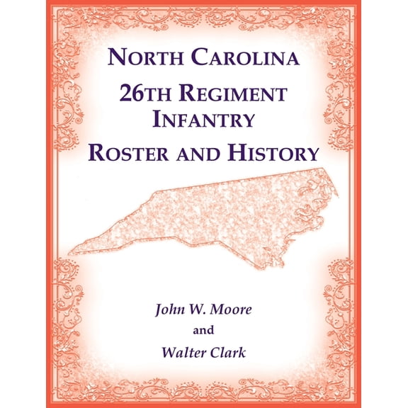 North Carolina 26th Regiment Infantry Roster and History, (Paperback)
